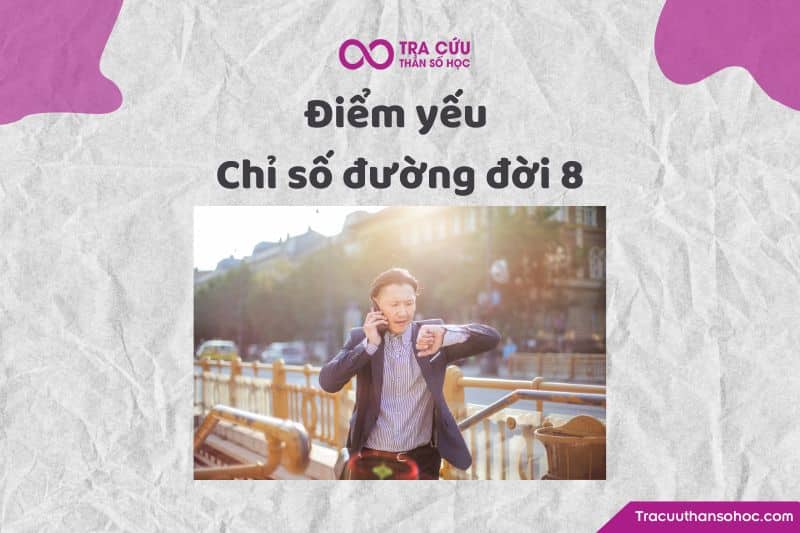 Điểm yếu của chỉ số đường đời 8