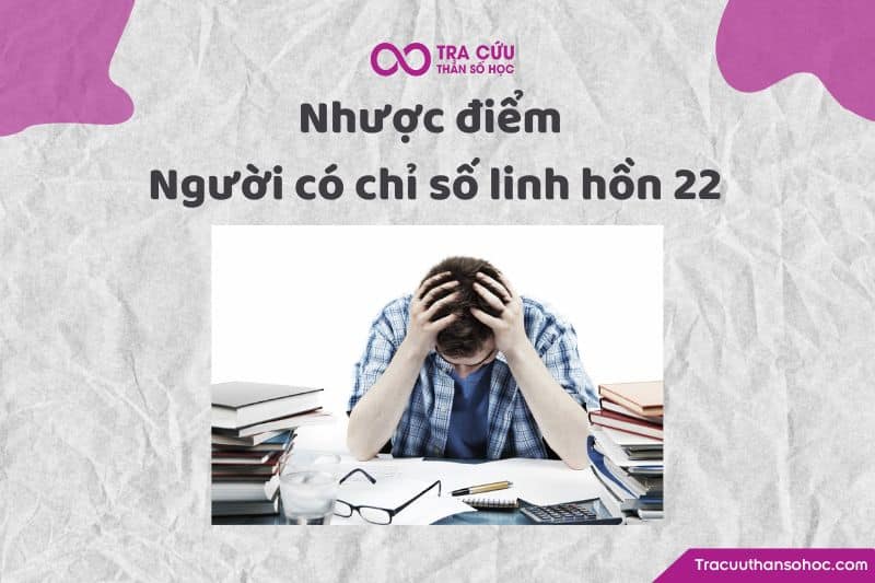 Nhược điểm người có chỉ số linh hồn 22