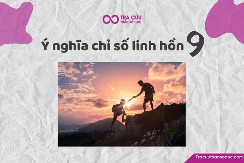 Chỉ số linh hồn 9 có ý nghĩa gì?