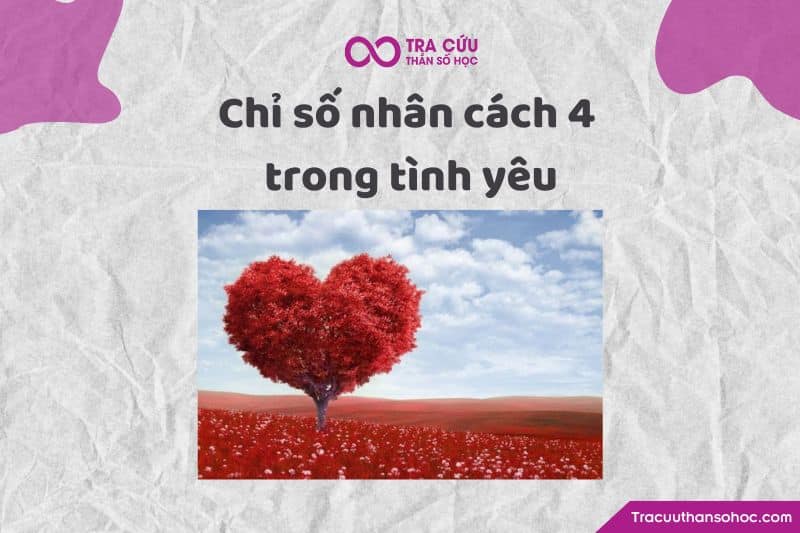 Chỉ số nhân cách 4 trong tình yêu