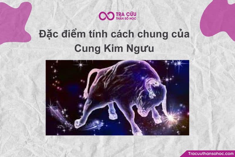 Kim Ngưu (20/4 – 20/5), thì đây chính là cung hoàng đạo của sự ổn định, kiên định và tận hưởng cuộc sống.