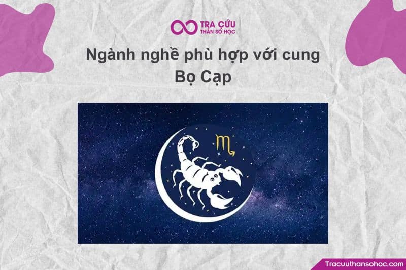 Bọ Cạp phù hợp với các nghề đòi hỏi sự phân tích sâu, bí mật, và độ chính xác cao.