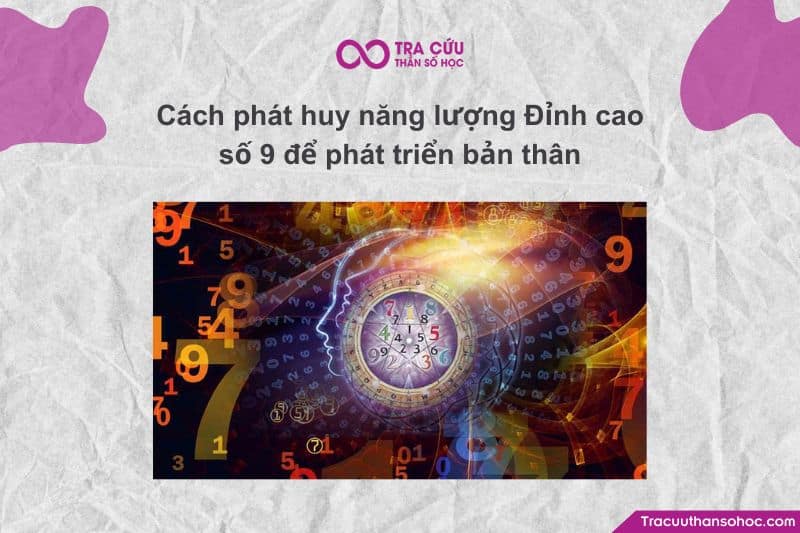 Cách phát huy năng lượng Đỉnh cao số 9 để phát triển bản thân