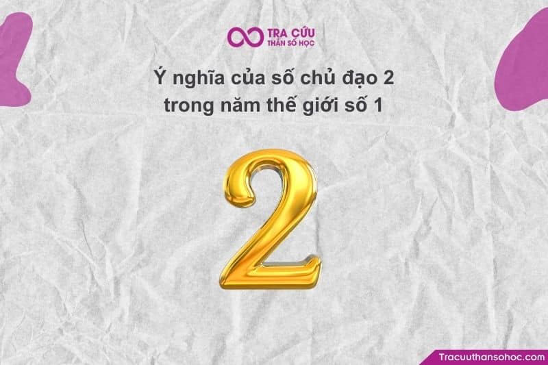 Cơ hội và thách thức của số chủ đạo 2 trong năm thế giới số 1