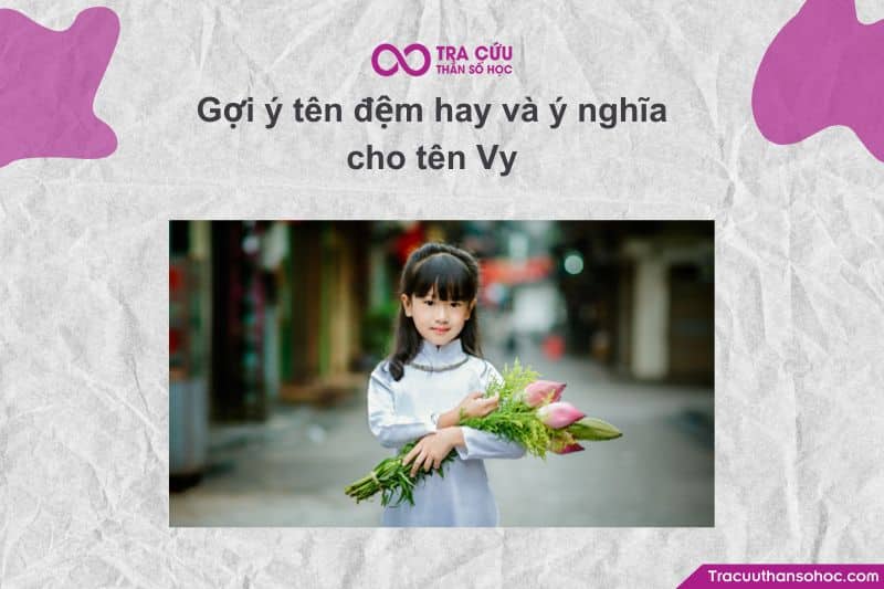 Tên Vy mang nhiều ý nghĩa tốt đẹp và may mắn.