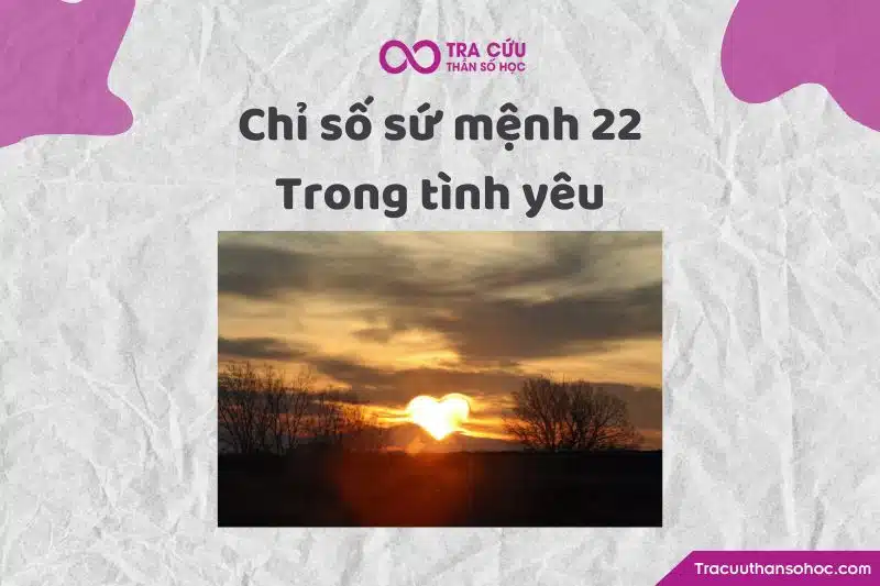 Chỉ số sứ mệnh 22 trong tình yêu
