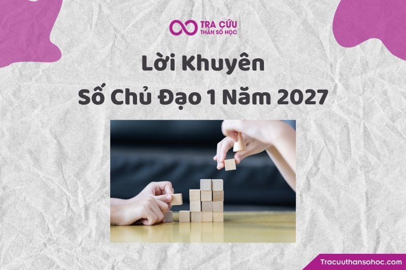 Lời khuyên dành cho người có số chủ đạo 1 trong năm 2027 Lời khuyên dành cho người có số chủ đạo 1 trong năm 2027