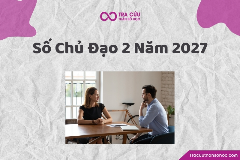 Số chủ đạo 2 năm 2027 là gì? Xu hướng, cơ hội và thách thức chỉ số đường đời 2 năm 2027 1 Số chủ đạo 2 năm 2027 là gì? Xu hướng, cơ hội và thách thức chỉ số đường đời 2 năm 2027