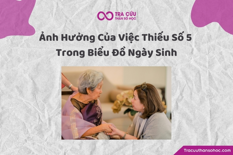 Thiếu số 5 trong biểu đồ ngày sinh ảnh hưởng như thế nào đến các khía cạnh cuộc sống? Thiếu số 5 trong biểu đồ ngày sinh ảnh hưởng như thế nào đến các khía cạnh cuộc sống?